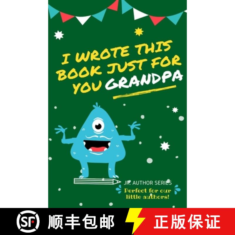 预订 I Wrote This Book Just For You Grandpa!: Fill In The Blank Book For Grandpa/Fathers's Day/Birthd... [9780648864424]