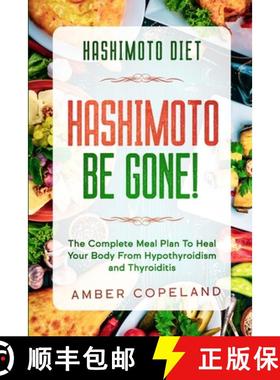 预订 Hashimoto Diet: HASHIMOTO BE GONE! - The Complete Meal Plan To Heal Your Body From Hypothyroidis... [9781913710460]