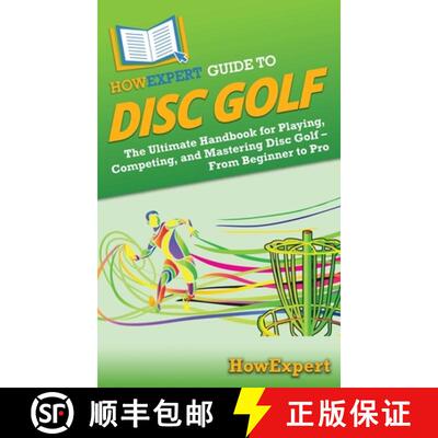 【3-4周达】精装 HowExpert Guide to Disc Golf: The Ultimate Handbook for Playing, Competing, and Maste... [9798895731987]