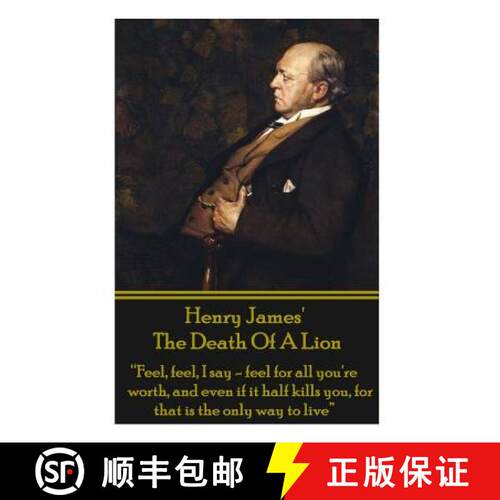 【3-4周达】Henry James' The Death Of The Lion: Feel, feel, I say - feel for all you're worth, and eve... [9781780006659]