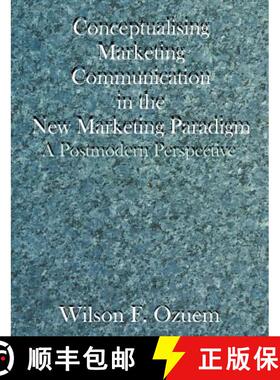 【3-4周达】Conceptualising Marketing Communication in the New Marketing Paradigm: A Postmodern Perspe... [9781581122473]