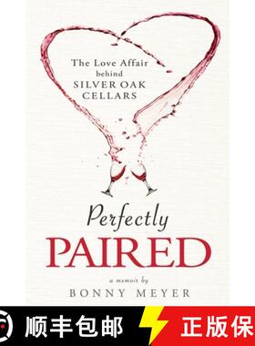 预订 Perfectly Paired: The Love Affair Behind Silver Oak Cellars [9781734328301]