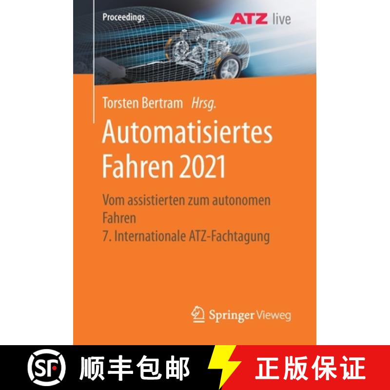 【3-4周达】Automatisiertes Fahren 2021 : Vom assistierten zum autonomen Fahren 7. Internationale ATZ-... [9783658347536]