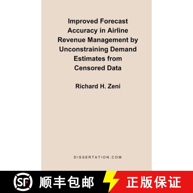【2-3周达】Improved Forecast Accuracy in Airline Revenue Management by Unconstraining Demand Estimate... [9781581121414]