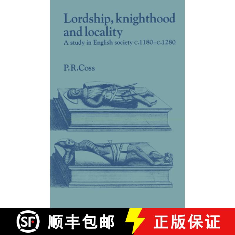 【3-4周达】Lordship, Knighthood and Locality: A Study in English Society, c.1180–1280 - Lordship, Kn... [9780521520058]