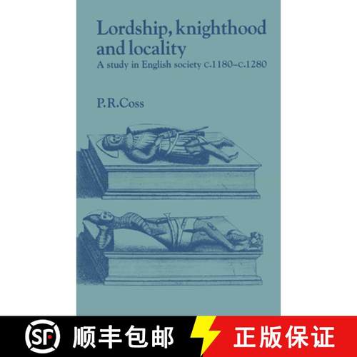 【3-4周达】Lordship, Knighthood and Locality: A Study in English Society, c.1180–1280 - Lordship, Kn... [9780521520058]