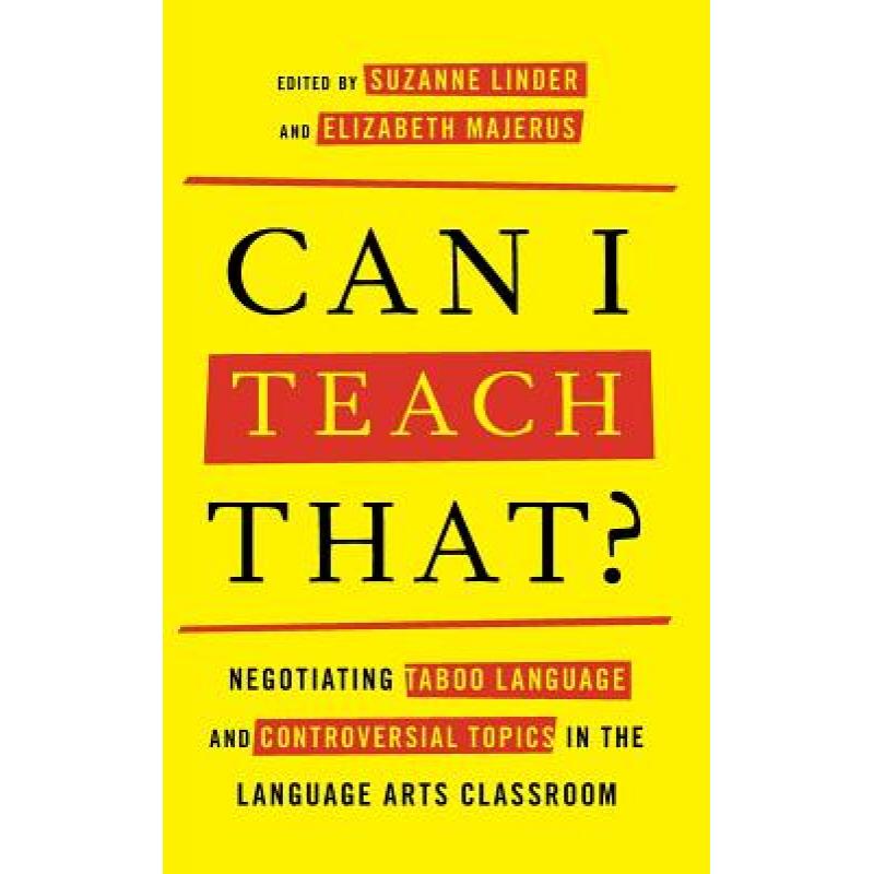 【4周达】Can I Teach That? : Negotiating Taboo Language and Controversial Topics in the Language Arts... [9781475814767] 书籍/杂志/报纸 原版其它 原图主图