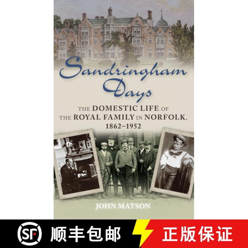 【2-3周达】Sandringham Days: The Domestic Life of the Royal Family in Norfolk, 1862-1952 [9780752465821]