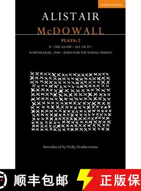 【3-4周达】Alistair McDowall Plays 2: X; The Glow; All of It; Northleigh 1940; Zero for the Young Dudes [9781350547407]