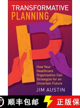 预订 Transformative Planning: How Your Healthcare Organization Can Strategize for an Uncertain Future [9781567939804]
