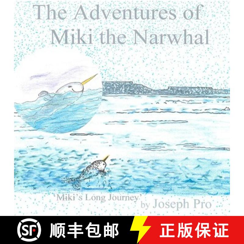 【3-4周达】The Adventures of Miki the Narwhal: Miki's Long Journey [9780615586694]