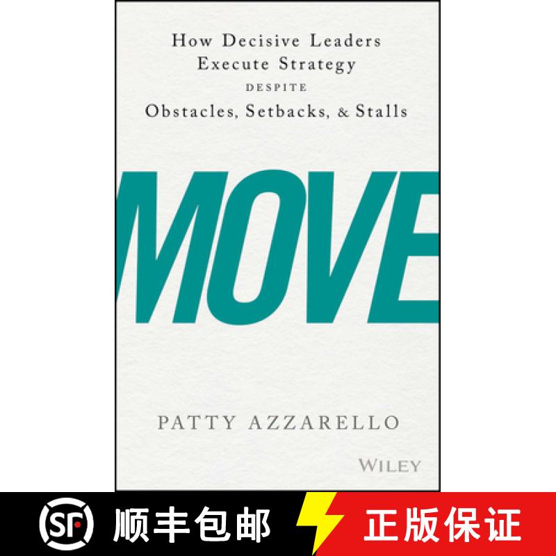 【3-4周达】Move: How Decisive Leaders Execute Strategy-Despite Obstacles, Setbacks, And Stalls [Wiley... [9781119348375]
