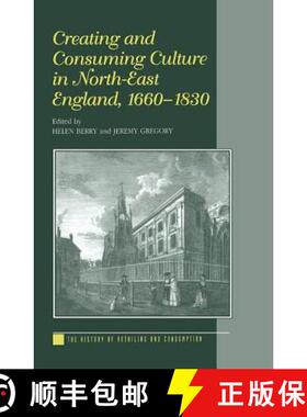 【3-4周达】Creating and Consuming Culture in North-East England, 1660-1830 [9780754606031]