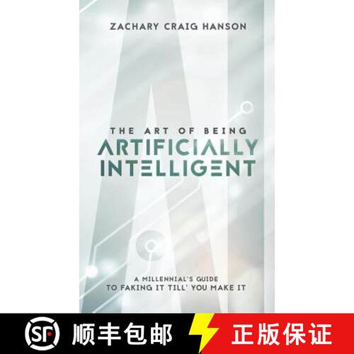 【3-4周达】The Art of Being Artificially Intelligent: A Millennial's Guide to Faking It Till You Make It [9781641110570]