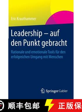 【3-4周达】Leadership - auf den Punkt gebracht : Rationale und emotionale Tools für den erfolgreiche... [9783658072773]