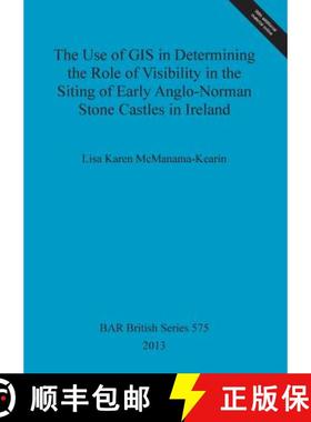 【3-4周达】The Use of GIS in Determining the Role of Visibility in the Siting of Early Anglo-Norman S... [9781407310749]