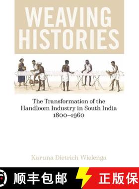 【3-4周达】Weaving Histories: The Transformation of the Handloom Industry in South India, 1800-1960 [9780197266731]