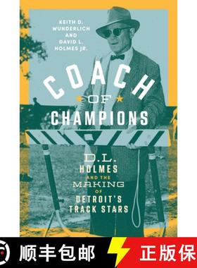 【3-4周达】Coach of Champions: D.L. Holmes and the Making of Detroit's Track Stars [9780814352137]