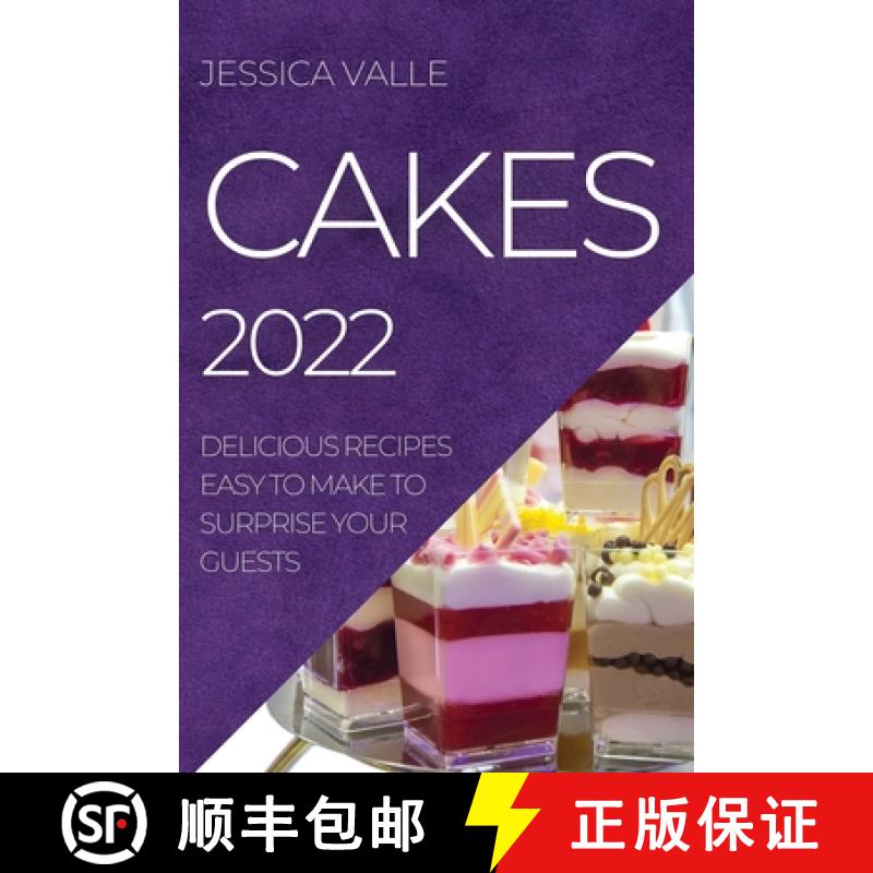 【2-3周达】CAKES 2022: DELICIOUS RECIPES EASY TO MAKE TO SURPRISE YOUR GUESTS [9781804506141]
