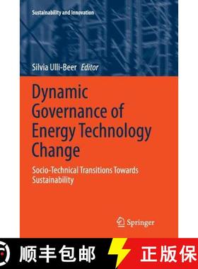 【3-4周达】Dynamic Governance of Energy Technology Change : Socio-technical transitions towards susta... [9783662524800]