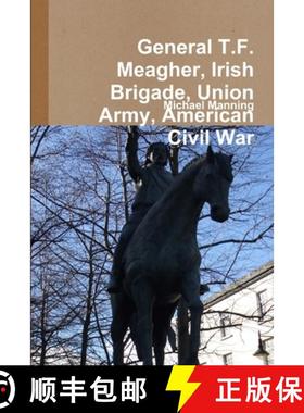 【3-4周达】General T.F. Meagher, Irish Brigade, Union Army, American Civil War [9781291354454]