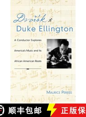 【3-4周达】Dvorak to Duke Ellington: A Conductor Rediscovers America's Music and Its African-American... [9780195098228]