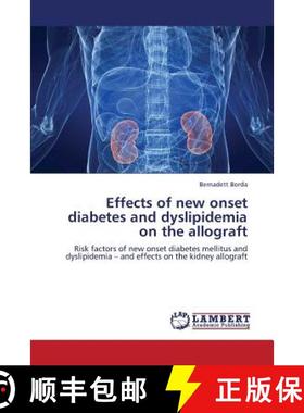 预订 Effects of New Onset Diabetes and Dyslipidemia on the Allograft [9783659378577]