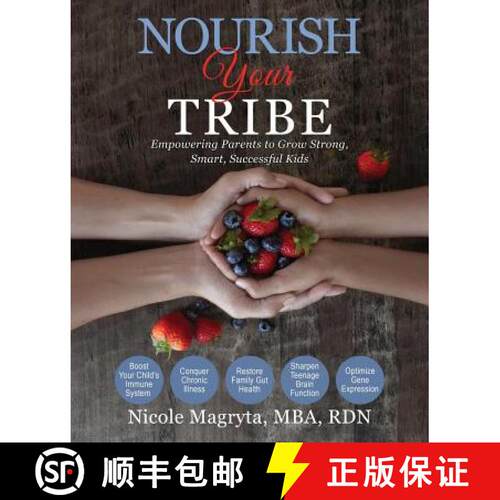 【3-4周达】Nourish Your Tribe: Empowering Parents to Grow Strong, Smart, Successful Kids [9781732829602]