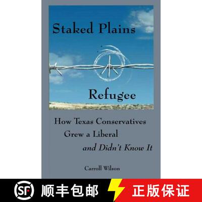 【3-4周达】Staked Plains Refugee: How Texas Conservatives Grew a Liberal and Didn't Know It [9781942956709]