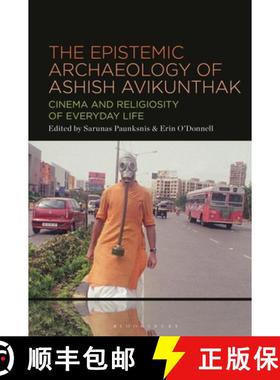 预订 The Epistemic Archaeology of Ashish Avikunthak: Cinema and Religiosity of Everyday Life [9798765105610]
