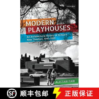 【3-4周达】Modern Playhouses: An Architectural History of Britain's New Theatres, 1945-1985 [9780198864080]