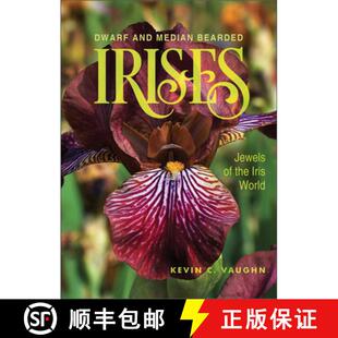 【3-4周达】Dwarf and Median Bearded Irises: Jewels of the Iris World: Jewels of the Iris World [9780764363894]