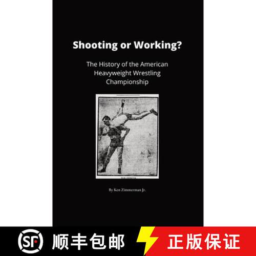 【3-4周达】Shooting or Working?: The History of the American Heavyweight Wrestling Championship [9781088108079]