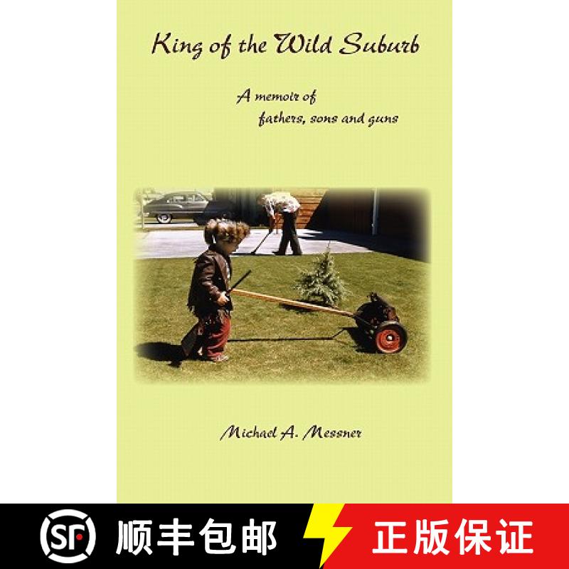 【3-4周达】King of the Wild Suburb: A memoir of fathers, sons and guns [9781935514909]
