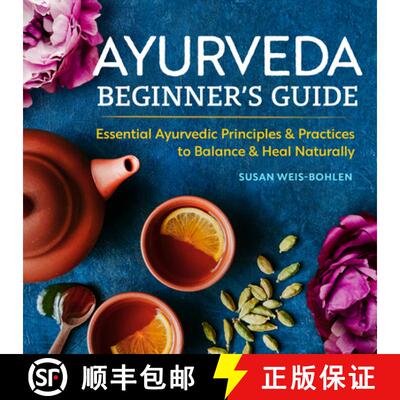 【3-4周达】Ayurveda Beginner's Guide: Essential Ayurvedic Principles and Practices to Balance and Hea... [9781939754172]