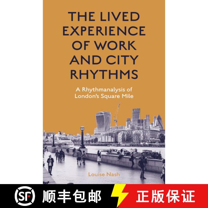 【3-4周达】The Lived Experience of Work and City Rhythms: A Rhythmanalysis of London's Square Mile [9781839827594]