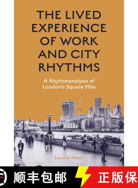 【3-4周达】The Lived Experience of Work and City Rhythms: A Rhythmanalysis of London's Square Mile [9781839827594]
