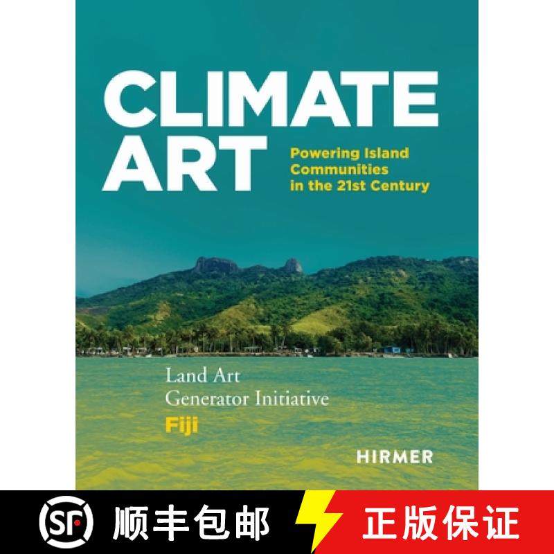 【3-4周达】Climate Art: Powering Island Communities in the 21st Century. Land Art Generator Initiativ... [9783777445182]