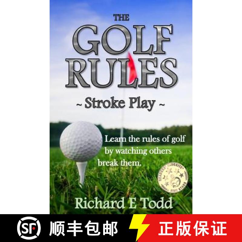 【3-4周达】The Golf Rules - Stroke Play: Learn the Rules of Golf by Watching Others Break Them [9780999763506]