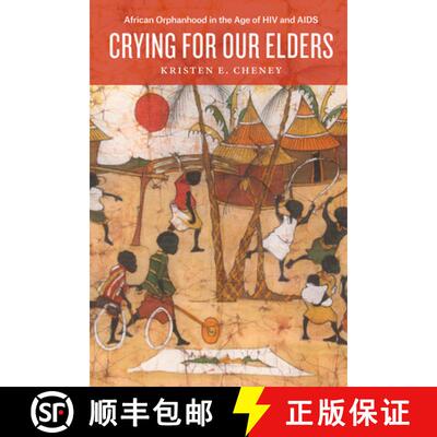 【3-4周达】Crying for Our Elders – African Orphanhood in the Age of HIV and AIDS [9780226437545]