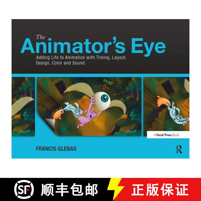 【3-4周达】The Animator's Eye: Adding Life to Animation with Timing, Layout, Design, Color and Sound [9780240817248]