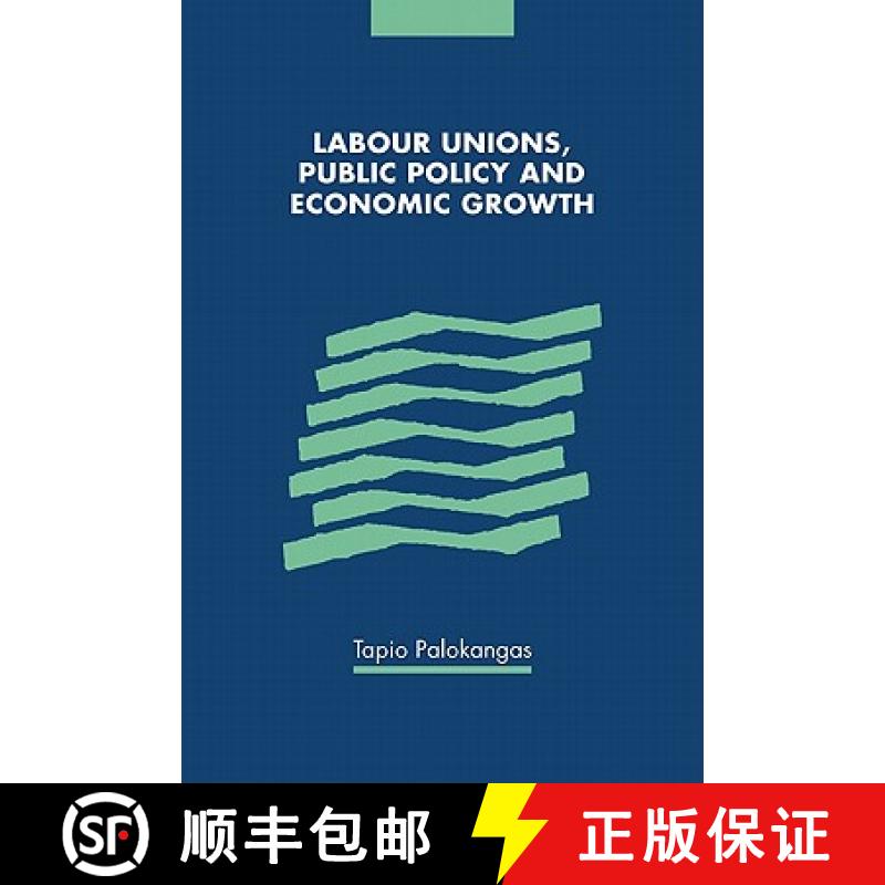 【3-4周达】Labour Unions, Public Policy and Economic Growth [9780521144056]