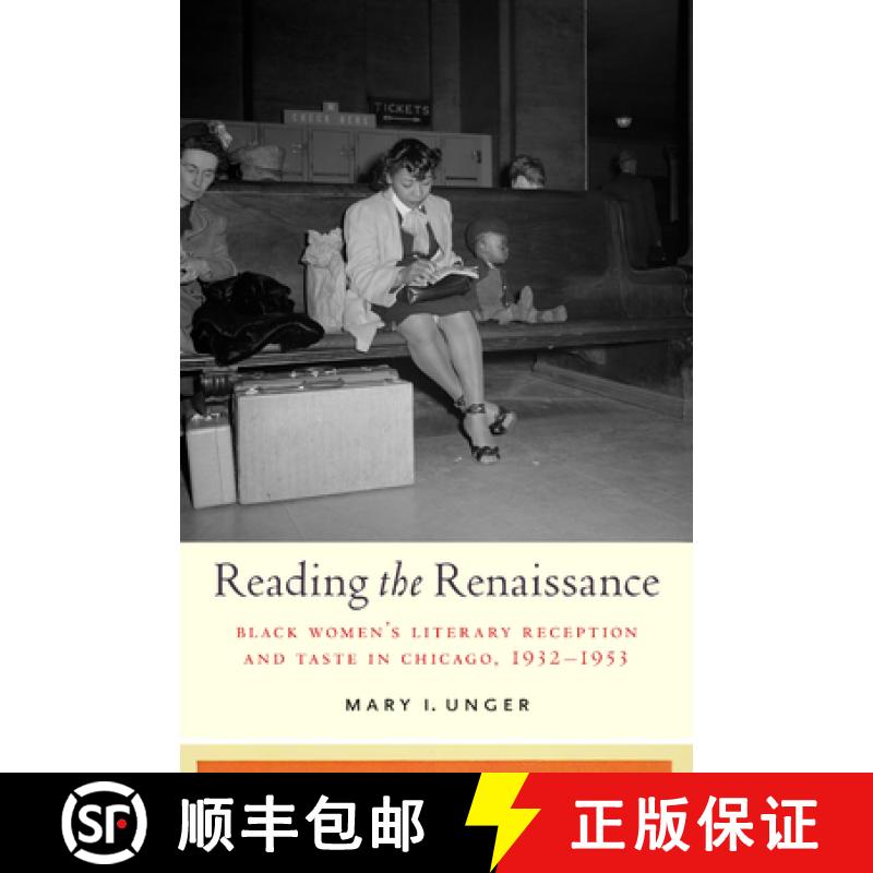 【3-4周达】Reading the Renaissance: Black Women's Literary Reception and Taste in Chicago, 1932-1953 [9781625348586]