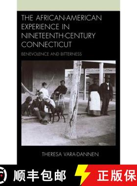 预订 The African-American Experience in Nineteenth-Century Connecticut : Benevolence and Bitterness [9781498556392]