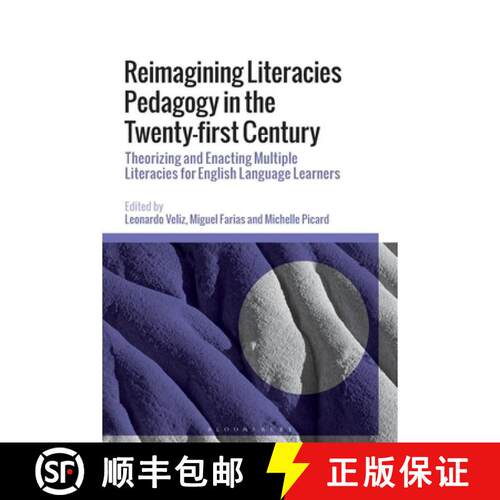 【3-4周达】Reimagining Literacies Pedagogy in the Twenty-first Century: Theorizing and Enacting Multi... [9781350413665]