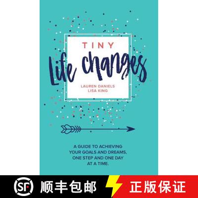 【3-4周达】精装 TINY LIFE CHANGES: A GUIDE TO ACHIEVING YOUR GOALS AND DREAMS ONE STEP AND ONE DAY AT... [9781947256071]