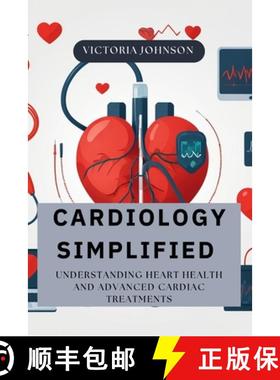 【3-4周达】Cardiology Simplified: Understanding Heart Health and Advanced Cardiac Treatments [9798330329663]