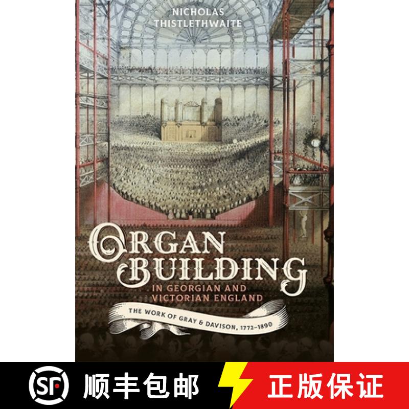 【3-4周达】Organ-building in Georgian and Victorian England - The Work of Gray & Davison, 1772-1890: ... [9781783274673]
