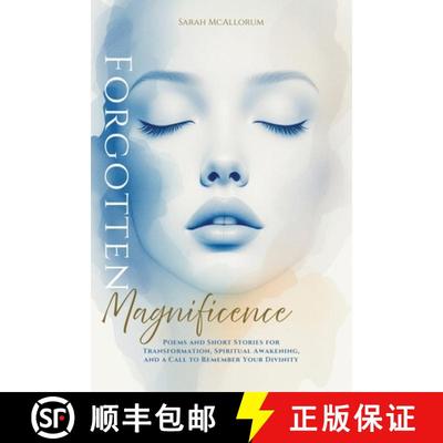 【3-4周达】Forgotten Magnificence : A Soul-Stirring Collection of Poems and Short Stories for Transfo... [9781069371300]