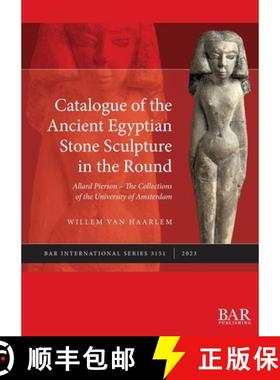 【3-4周达】Catalogue of the Ancient Egyptian Stone Sculpture in the Round: Allard Pierson - The Colle... [9781407361079]
